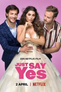 ดูหนังออนไลน์เต็มเรื่อง Just Say Yes (2021) บรรยายไทย Netflix
