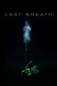 Last Breath ลมหายใจสุดท้าย (2019) ดูหนังออนไลน์ฟรีไม่กระตุก