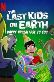 The Last Kids On Earth Happy Apocalypse To You (2021) ภาพHD