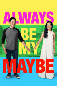 Always Be My Maybe คู่รัก คู่แคล้ว (2019) ดูหนังออนไลน์เต็มเรื่อง