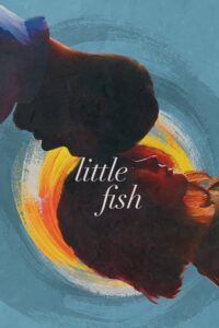 Little Fish รั้งรักไว้ไม่ให้ลืม (2020) ดูหนังรักโรแมนติกฟรี