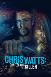 Chris Watts Confessions of a Killer (2020) คดีครอบครัววัตส์