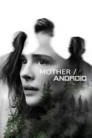 Mother Android (2021) ชมภาพยนตร์ไซไฟและรีวิวที่ไม่ควรพลาด