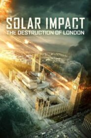 Solar Impact The Destruction Of London (2019) ดูหนังสนุกฟรี