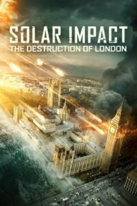 Solar Impact The Destruction Of London (2019) ดูหนังสนุกฟรี