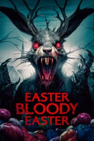 Easter Bloody Easter (2024) ดูหนังสยองขวัญวันหยุดอีสเตอร์