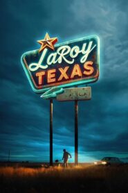 LaRoy,Texas (2024) ดูหนังที่ถ่ายทอดเนื้อหาดราม่าที่โดดเด่น