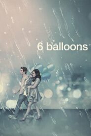 6 Balloons (2018) ดูภาพยนตร์ดราม่าแนวจิตวิทยาที่น่าสนใจ