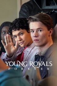 Young Royals Forever (2024) ดูหนังรักโรแมนติกข้ามพรมแดน