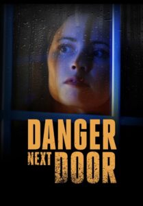 The Danger Next Door (2021) ระทึกขวัญสร้างจากเหตุการณ์จริง