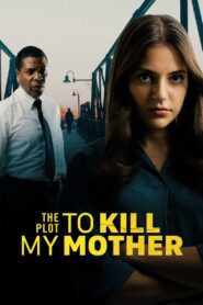 The Plot to Kill My Mother (2023) ดูหนังดราม่าระทึกขวัญ