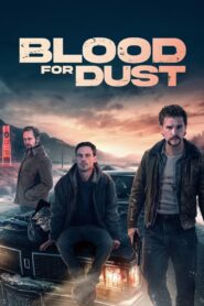 Blood for Dust (2024) ดูหนังกลุ่มนักรบที่ต้องต่อสู้เพื่อรอด