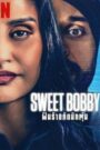 Sweet Bobby: My Catfish Nightmare (2024) ฝันร้ายภัยนักตุ๋น